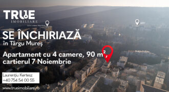 Ap. cu 4 camere de închiriat – 7 Noiembrie, Târgu Mureș